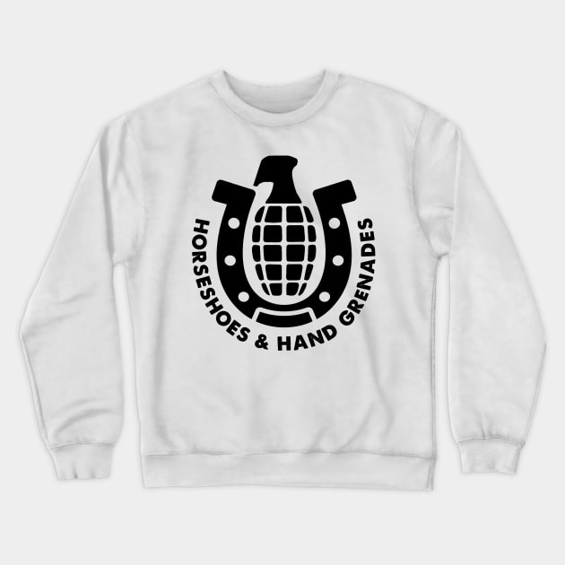 Horseshoes and Hand Grenades Crewneck Sweatshirt by nickbuccelli